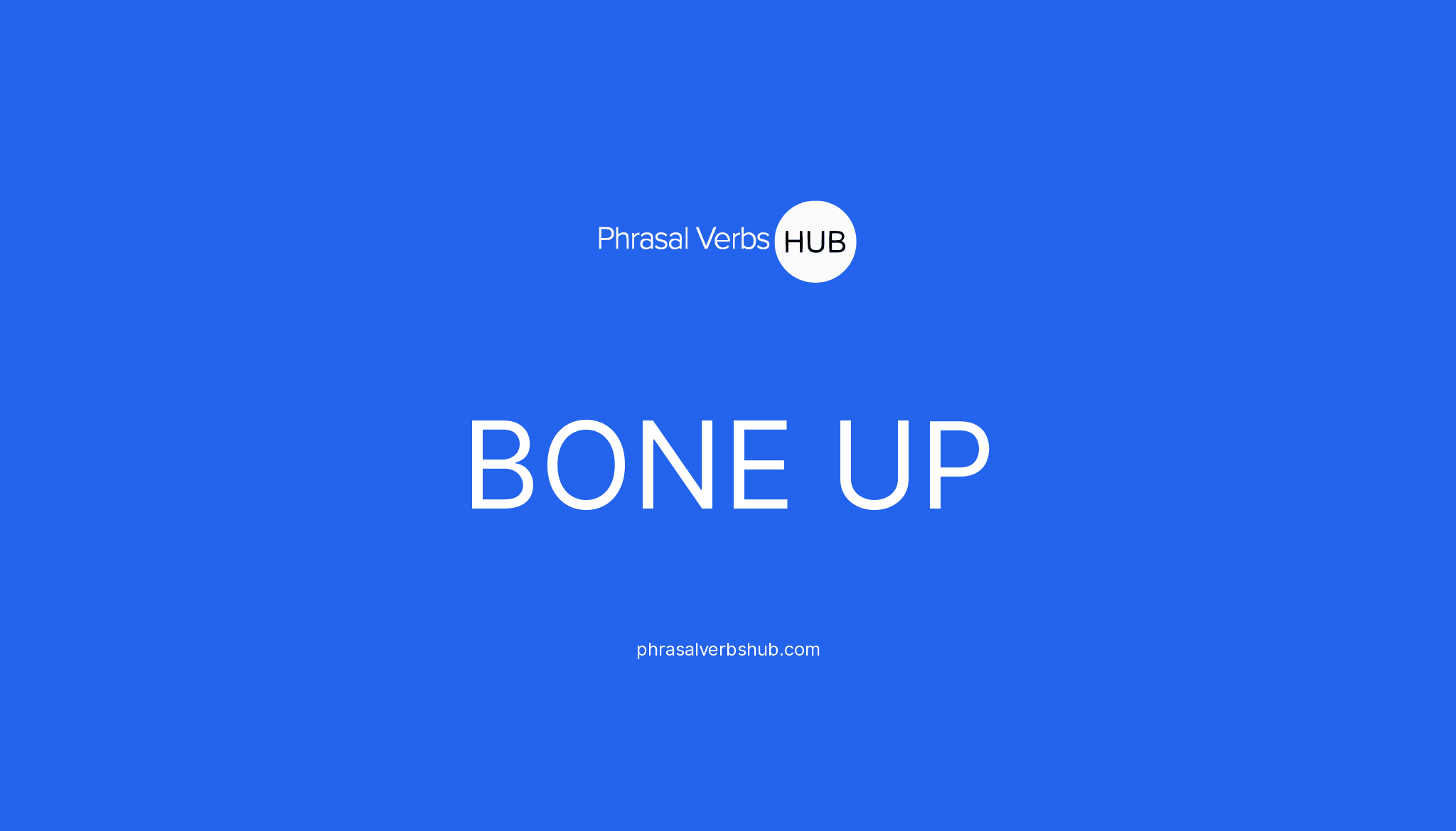 BONE UP Phrasal Verb Meaning & Examples
